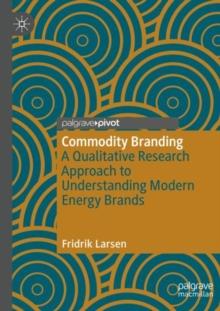 Commodity Branding : A Qualitative Research Approach to Understanding Modern Energy Brands