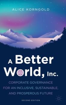 A Better World, Inc. : Corporate Governance for an Inclusive, Sustainable, and Prosperous Future