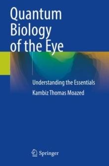 Quantum Biology of the Eye : Understanding the Essentials