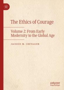 The Ethics of Courage : Volume 2: From Early Modernity to the Global Age