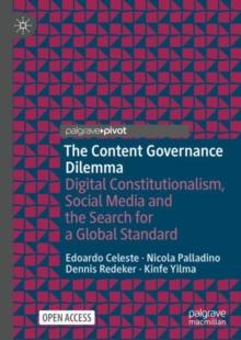 The Content Governance Dilemma : Digital Constitutionalism, Social Media and the Search for a Global Standard