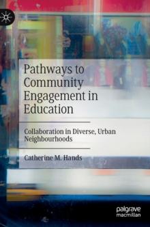 Pathways to Community Engagement in Education : Collaboration in Diverse, Urban Neighbourhoods