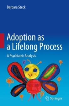 Adoption as a Lifelong Process : A Psychiatric Analysis