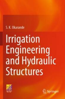 Irrigation Engineering and Hydraulic Structures