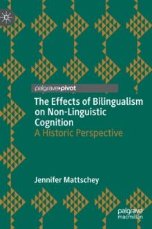 The Effects of Bilingualism on Non-Linguistic Cognition : A Historic Perspective