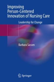 Improving Person-Centered Innovation of Nursing Care : Leadership for Change