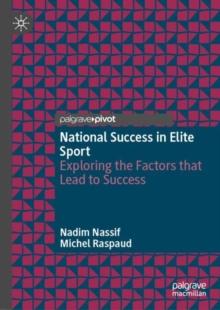 National Success in Elite Sport : Exploring the Factors that Lead to Success