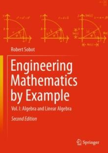 Engineering Mathematics by Example : Vol. I: Algebra and Linear Algebra