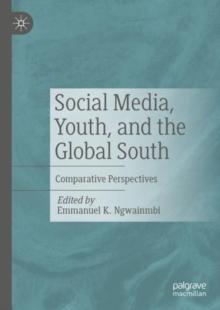 Social Media, Youth, and the Global South : Comparative Perspectives