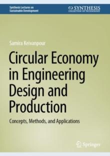 Circular Economy In Engineering Design And Production : Concepts, Methods, And Applications