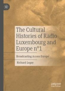 The Cultural Histories of Radio Luxembourg and Europe n1 : Broadcasting Across Europe