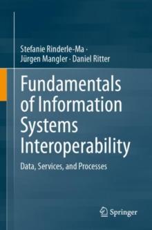 Fundamentals of Information Systems Interoperability : Data, Services, and Processes