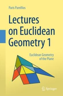 Lectures on Euclidean Geometry - Volume 1 : Euclidean Geometry of the Plane