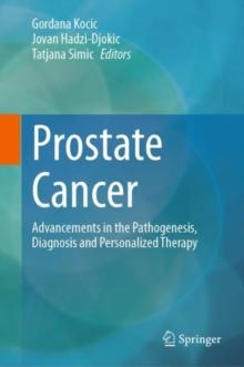 Prostate Cancer : Advancements in the Pathogenesis, Diagnosis and Personalized Therapy