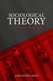 Sociological Theory : From Comte to Postcolonialism