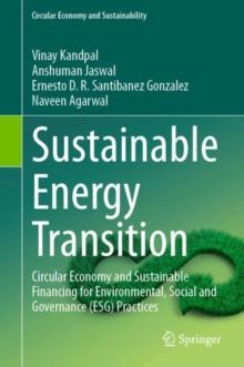 Sustainable Energy Transition : Circular Economy and Sustainable Financing for Environmental, Social and Governance (ESG) Practices