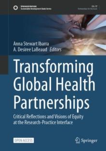 Transforming Global Health Partnerships : Critical Reflections And Visions Of Equity At The Research-Practice Interface