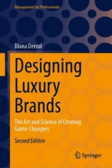 Designing Luxury Brands : The Art and Science of Creating Game-Changers