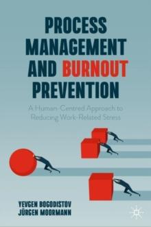 Process Management and Burnout Prevention : A Human-Centred Approach to Reducing Work-Related Stress