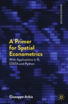 A Primer for Spatial Econometrics : With Applications in R, STATA and Python