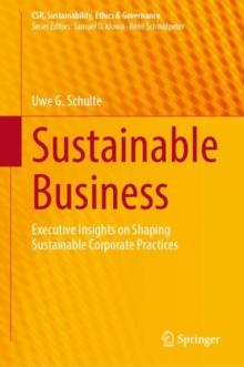 Sustainable Business : Executive Insights on Shaping Sustainable Corporate Practices