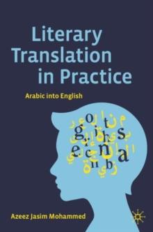 Literary Translation in Practice : Arabic into English