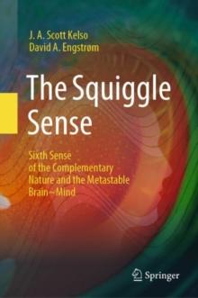 The Squiggle Sense : Sixth Sense of the Complementary Nature and the Metastable Brain~Mind