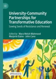 University-Community Partnerships for Transformative Education : Sowing Seeds of Resistance and Renewal