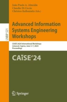 Advanced Information Systems Engineering Workshops : CAiSE 2024 International Workshops, Limassol, Cyprus, June 37, 2024, Proceedings