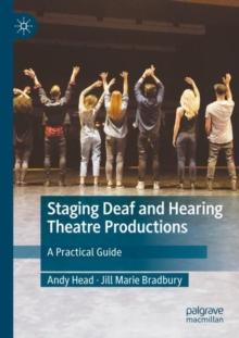 Staging Deaf and Hearing Theatre Productions : A Practical Guide