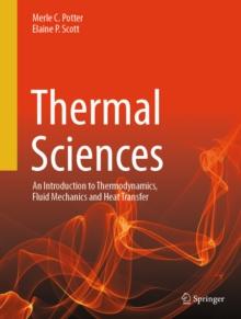 Thermal Sciences : An Introduction to Thermodynamics, Fluid Mechanics and Heat Transfer