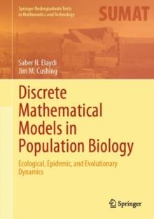 Discrete Mathematical Models In Population Biology : Ecological, Epidemic, And Evolutionary Dynamics