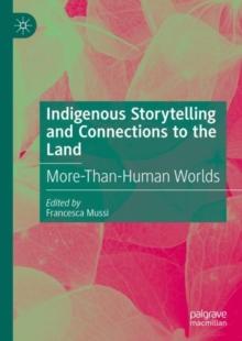 Indigenous Storytelling and Connections to the Land : More-Than-Human Worlds