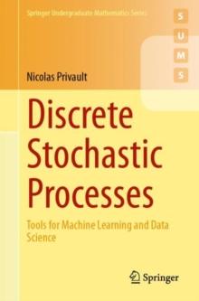 Discrete Stochastic Processes : Tools for Machine Learning and Data Science