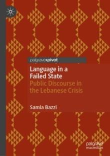 Language in a Failed State : Public Discourse in the Lebanese Crisis