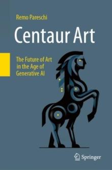 Centaur Art : The Future of Art in the Age of Generative AI