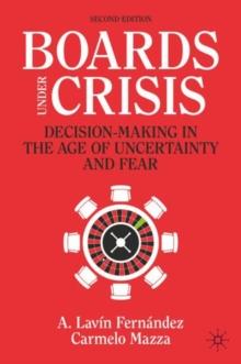 Boards Under Crisis : Decision-Making in the Age of Uncertainty and Fear