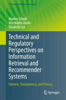 Technical and Regulatory Perspectives on Information Retrieval and Recommender Systems : Fairness, Transparency, and Privacy