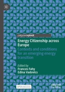 Energy Citizenship Across Europe : Contexts and Conditions for an Emerging Energy Transition