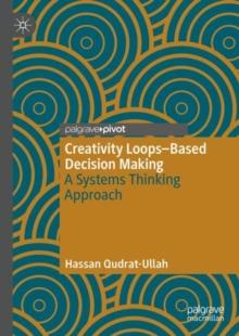 Creativity LoopsBased Decision Making : A Systems Thinking Approach