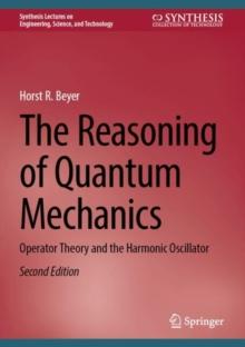 The Reasoning of Quantum Mechanics : Operator Theory and the Harmonic Oscillator