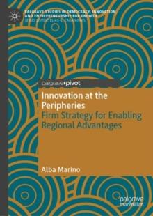 Innovation at the Peripheries : Firm Strategy for Enabling Regional Advantages