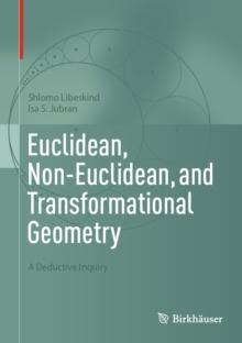 Euclidean, Non-Euclidean, and Transformational Geometry : A Deductive Inquiry