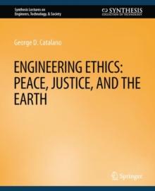 Engineering Ethics : Peace, Justice, and the Earth