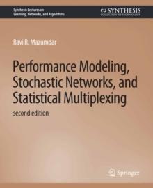 Performance Modeling, Stochastic Networks, and Statistical Multiplexing, Second Edition