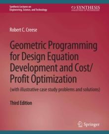 Geometric Programming for Design Equation Development and Cost/Profit Optimization (with illustrative case study problems and solutions), Third Edition