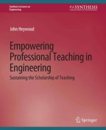 Empowering Professional Teaching in Engineering : Sustaining the Scholarship of Teaching