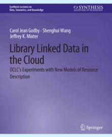 Library Linked Data in the Cloud : OCLC's Experiments with New Models of Resource Description