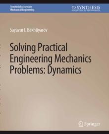 Solving Practical Engineering Problems in Engineering Mechanics : Dynamics