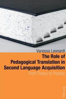 The Role of Pedagogical Translation in Second Language Acquisition : From Theory to Practice